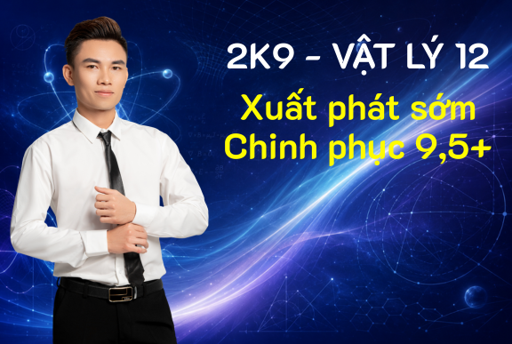 2K9 - LỚP 12 - ONLINE - CHINH PHỤC 9,5+ VẬT LÝ THẦY NGỌ